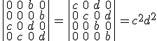 \|\array{0&0&b&0\\0&0&0&b\\c&0&d&0\\0&c&0&d}\|=\|\array{c&0&d&0\\0&c&0&d\\0&0&b&0\\0&0&0&b}\|=c^2d^2